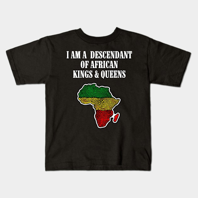 I am a Descendant of African Kings and Queens Kids T-Shirt by UrbanLifeApparel